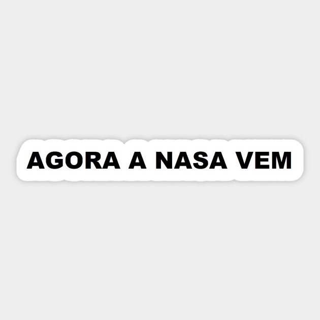 agora a nasa vem Sticker by felipequeiroz